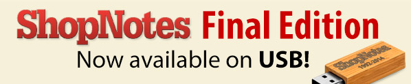 ShopNotes Final Edition Now available on USB!